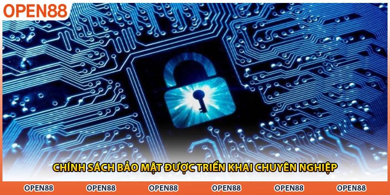 Chính sách bảo mật được triển khai chuyên nghiệp