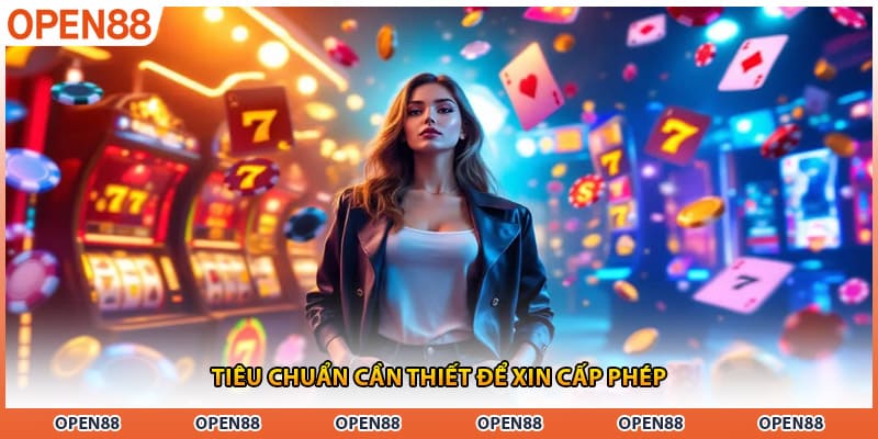 Tiêu chuẩn cần thiết để xin cấp phép